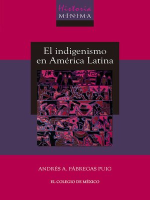 cover image of Historia mínima del indigenismo en América Latina